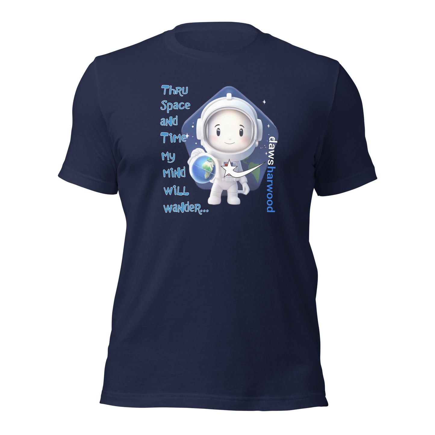 Daws thru space and time my mind will wander Unisex t-shirt