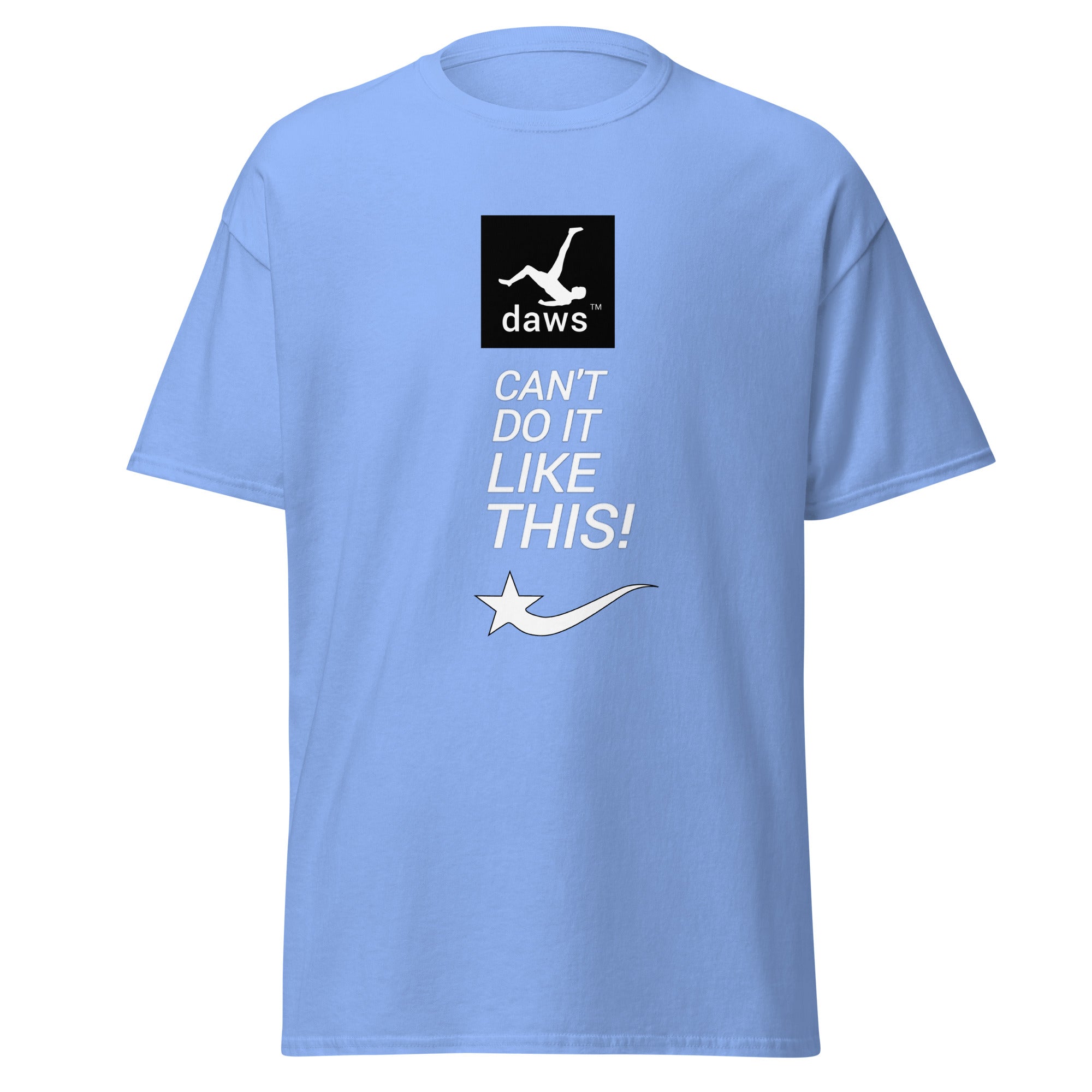 Daws CAN'T do it like this Unisex classic tee