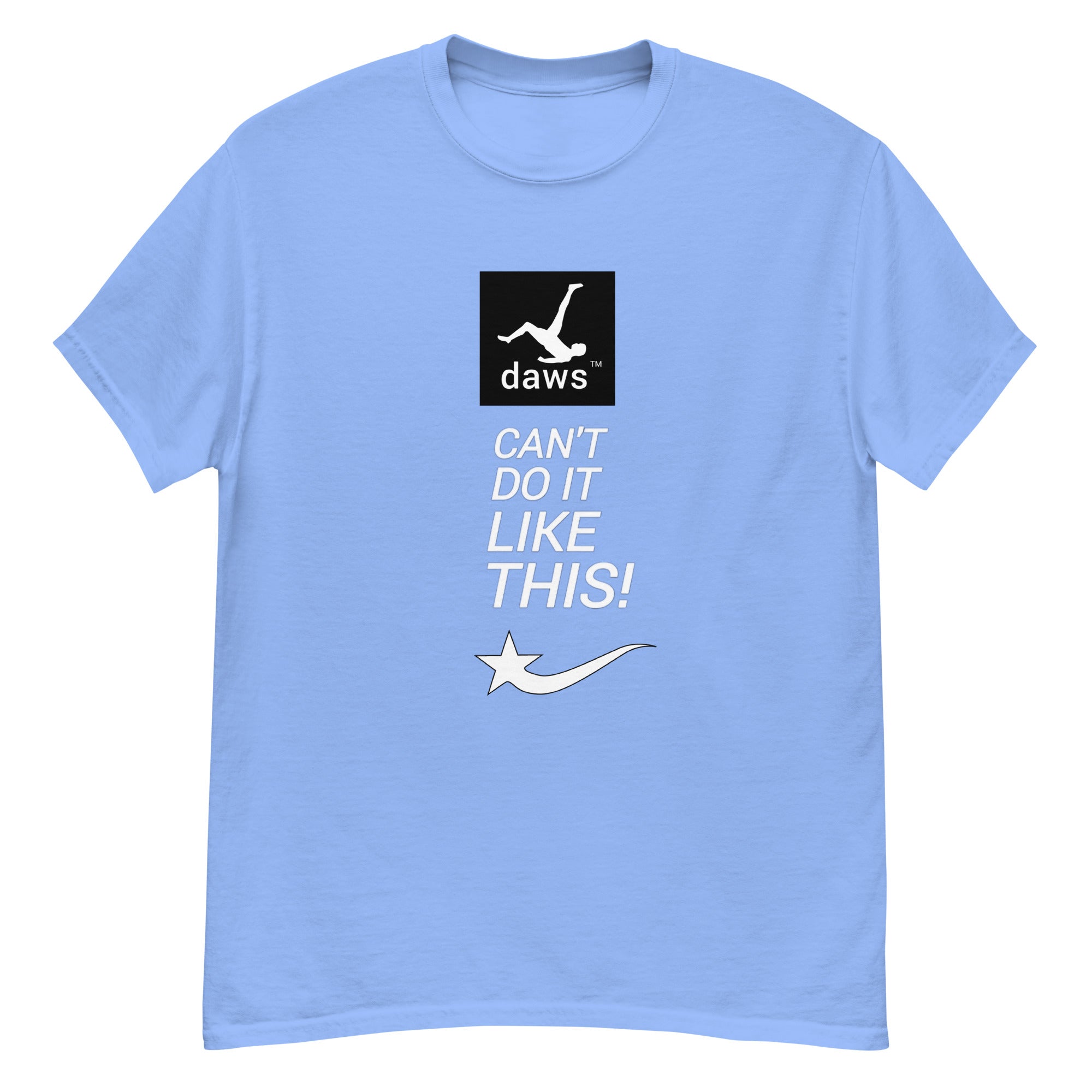 Daws CAN'T do it like this Unisex classic tee