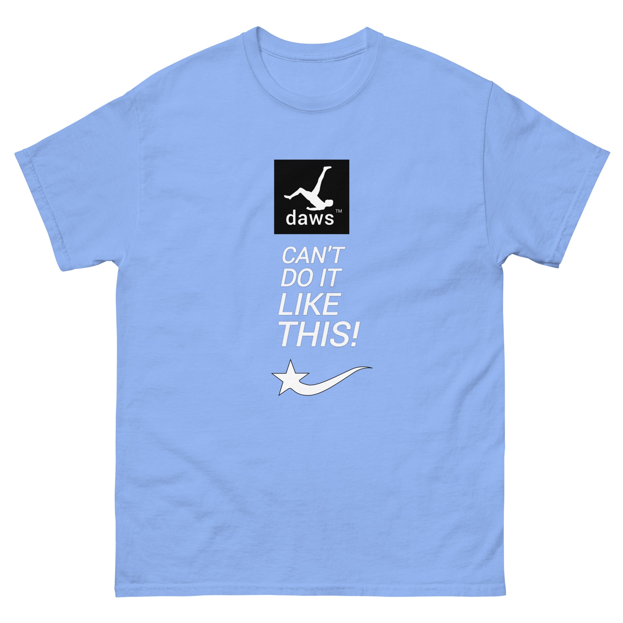 Daws CAN'T do it like this Unisex classic tee