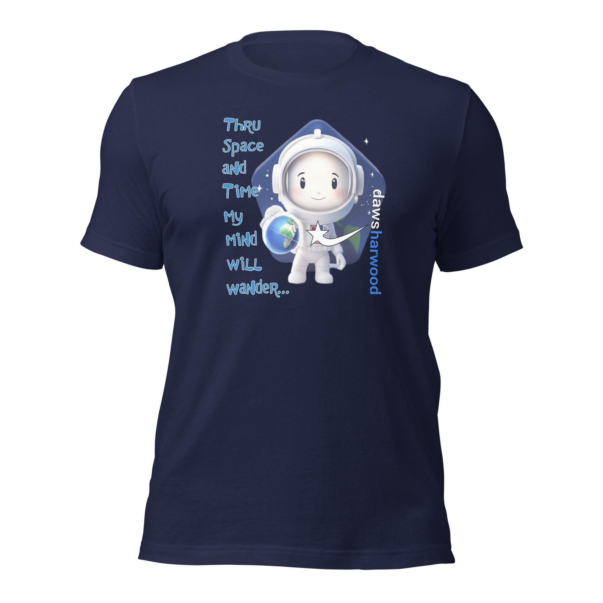 Daws thru space and time my mind will wander Unisex t-shirt