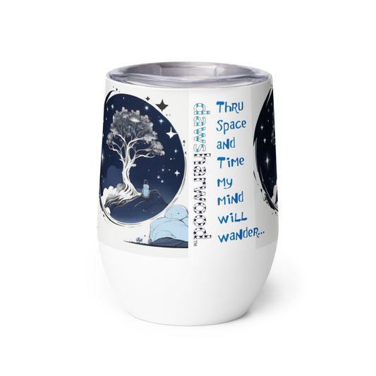 DAWS thru space and time my mind will wanderWine tumbler