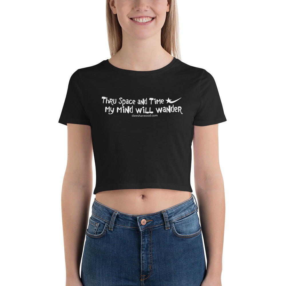 Daws thru space and time my mind will wander Women’s Crop Tee